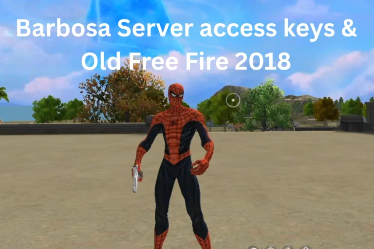Barbosa Server access keys & Old Free Fire 2018
